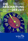 Buchcover von Dörpinghaus, A./ Uphoff, I. (2012): Die Abschaffung der Zeit. Wie man Bildung erfolgreich verhindert. Darmstadt: Wissenschaftliche Buchgesellschaft. 