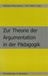 Buchcover von  Dörpinghaus, A./ Helmer, K. (Hrsg.) (1999): Zur Theorie der Argumentation in der Pädagogik. I. d. R.: Dies. (Hg.): Zur Theorie der Argumentation in der Pädagogik. Bd. 1. Würzburg: Königshausen u. Neumann.