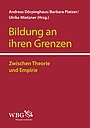 Dörpinghaus, A./ Mietzner, U./ Platzer, B. (Hrsg.) (2014): Bildung an ihren Grenzen. Zwischen Theorie und Empirie.