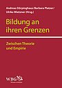 Buchcover von Dörpinghaus, A./ Mietzner, U./ Platzer, B. (Hrsg.) (2014): Bildung an ihren Grenzen. Zwischen Theorie und Empirie.