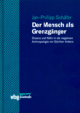 Buchcover von Schäfer, J.-P. (2019): Der Mensch als Grenzgänger. Distanz und Nähe in der negativen Anthropologie von Günther Anders.
